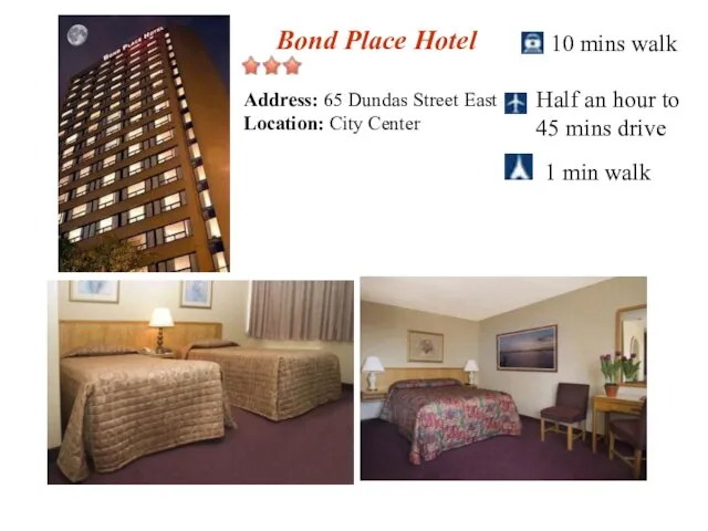 Bond Place Hotel 10 mins walk Half an hour to 45