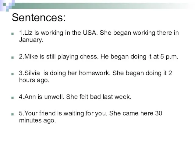 Sentences: 1.Liz is working in the USA. She began working there