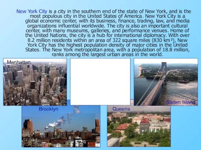 New York City is a city in the southern end of