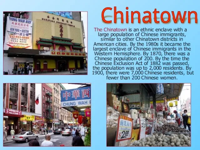 The Chinatown is an ethnic enclave with a large population of