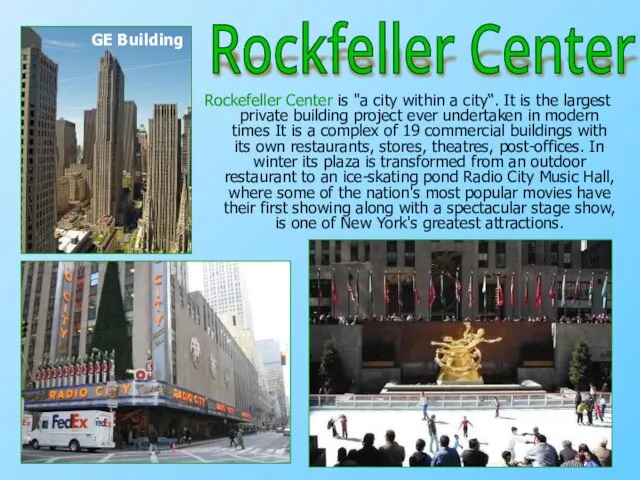 Rockefeller Center is "a city within a city“. It is the