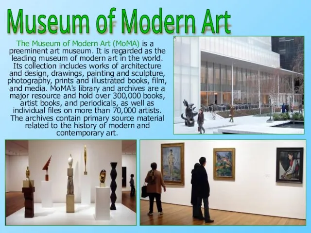 The Museum of Modern Art (MoMA) is a preeminent art museum.