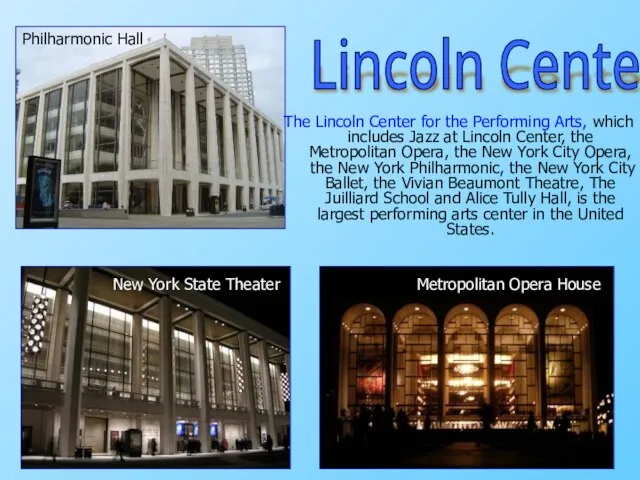 The Lincoln Center for the Performing Arts, which includes Jazz at