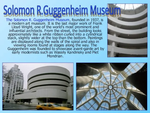 The Solomon R. Guggenheim Museum, founded in 1937, is a modern