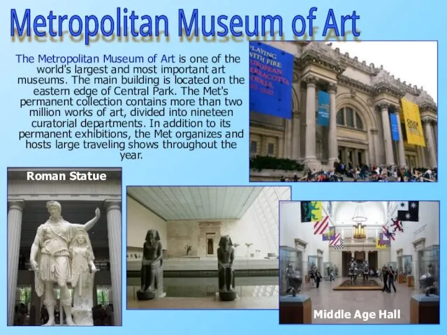 The Metropolitan Museum of Art is one of the world's largest