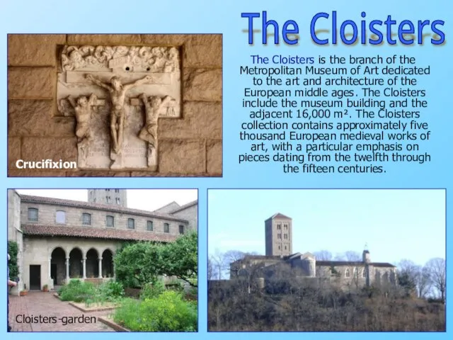 The Cloisters is the branch of the Metropolitan Museum of Art