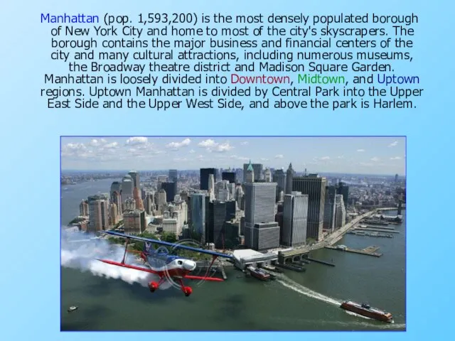 Manhattan (pop. 1,593,200) is the most densely populated borough of New