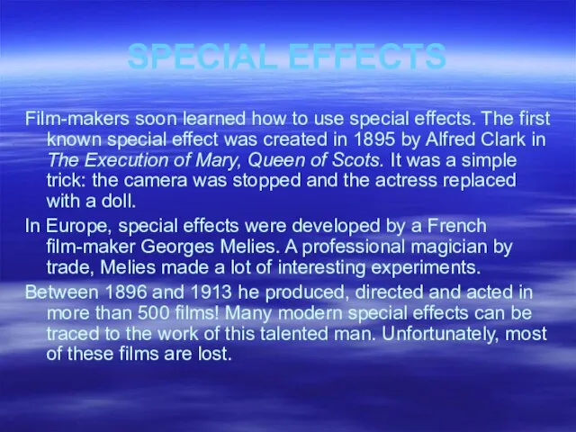 SPECIAL EFFECTS Film-makers soon learned how to use special effects. The