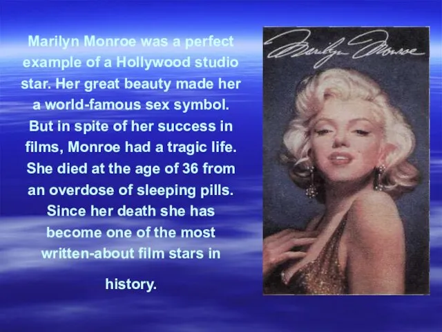 Marilyn Monroe was a perfect example of a Hollywood studio star.