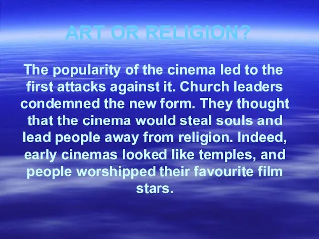 ART OR RELIGION? The popularity of the cinema led to the