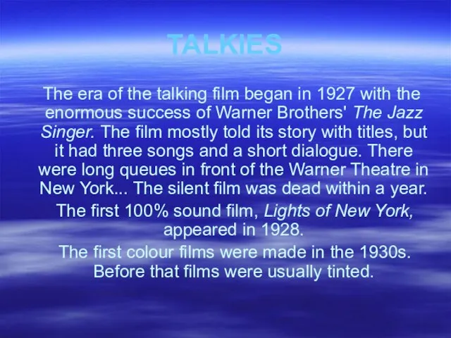 TALKIES The era of the talking film began in 1927 with