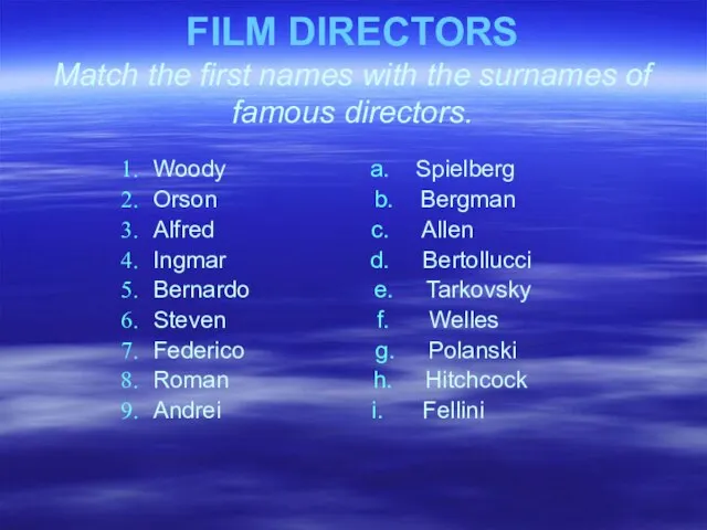 FILM DIRECTORS Match the first names with the surnames of famous