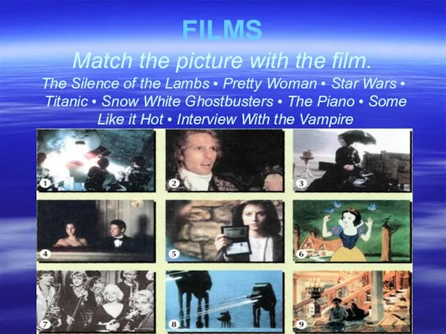 FILMS Match the picture with the film. The Silence of the