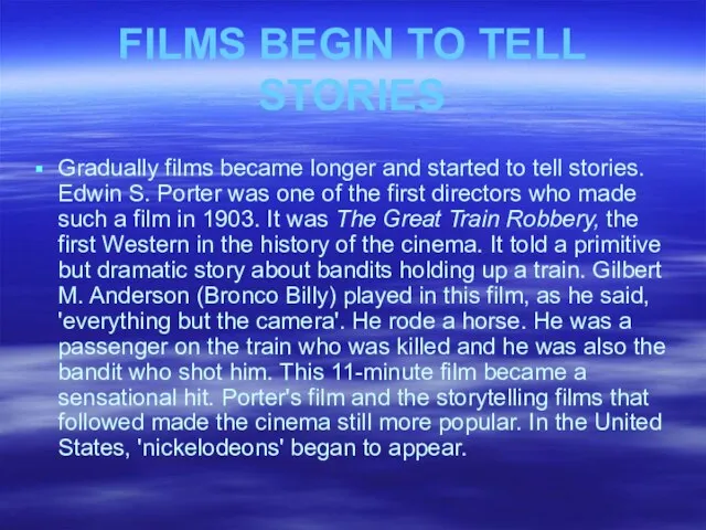 FILMS BEGIN TO TELL STORIES Gradually films became longer and started