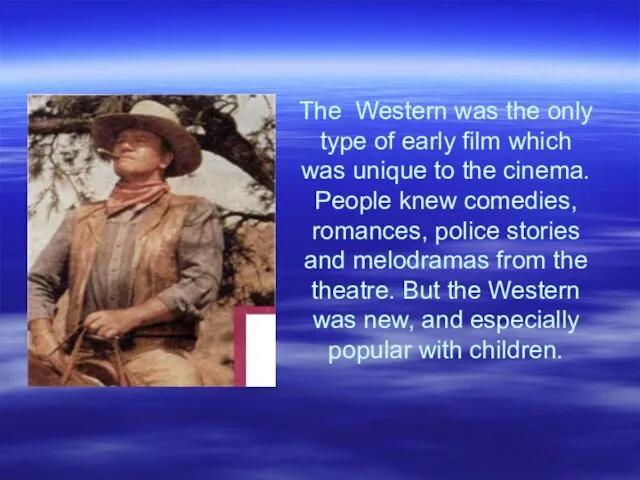 The Western was the only type of early film which was