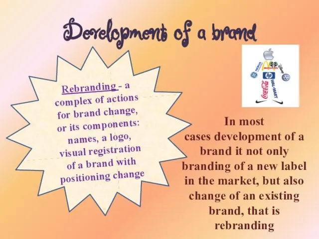 Development of a brand In most cases development of a brand