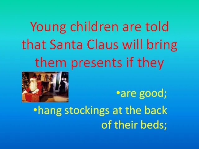 Young children are told that Santa Claus will bring them presents