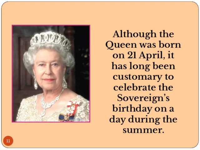 Although the Queen was born on 21 April, it has long