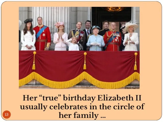 Her “true” birthday Elizabeth II usually celebrates in the circle of her family …