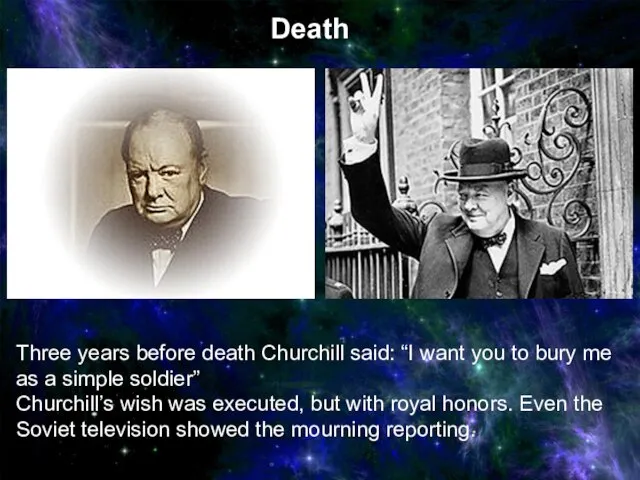 Three years before death Churchill said: “I want you to bury