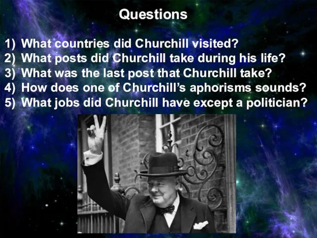 Questions What countries did Churchill visited? What posts did Churchill take