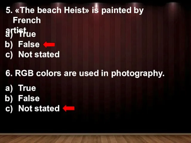 5. «The beach Heist» is painted by French artist. True False