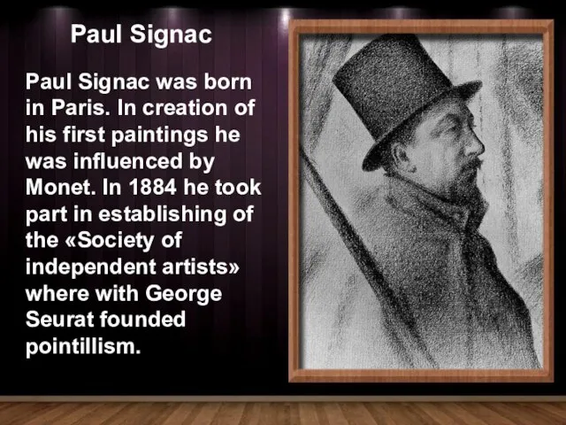 Paul Signac Paul Signac was born in Paris. In creation of