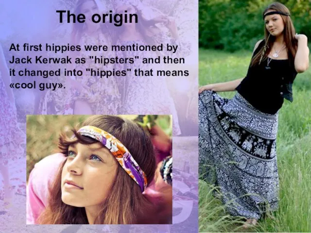 The origin At first hippies were mentioned by Jack Kerwak as