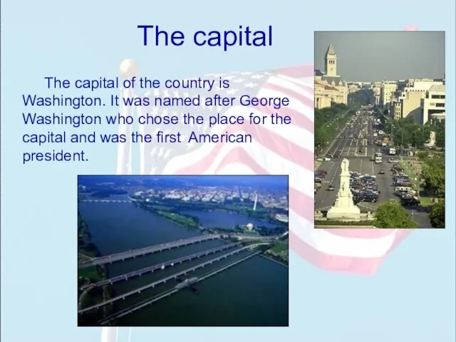 The capital The capital of the country is Washington. It was