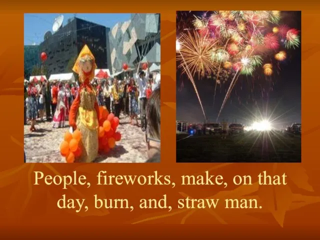 People, fireworks, make, on that day, burn, and, straw man.