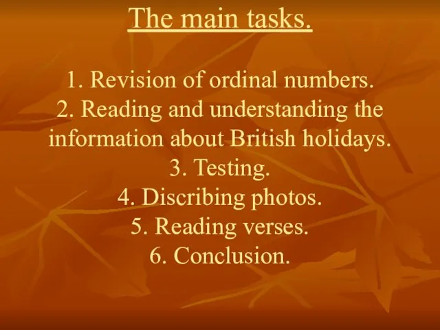 The main tasks. 1. Revision of ordinal numbers. 2. Reading and