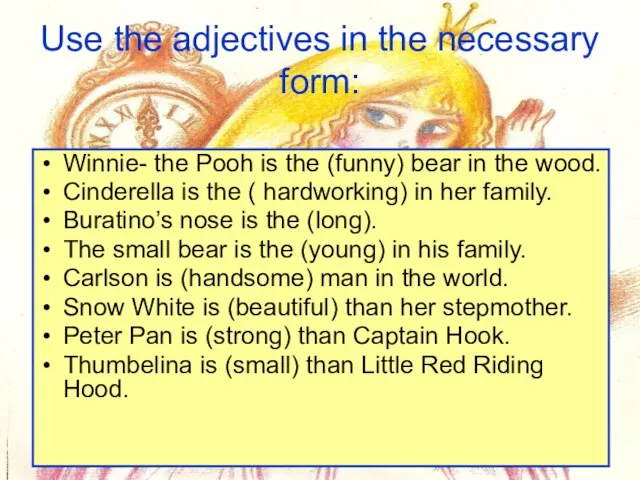 Use the adjectives in the necessary form: Winnie- the Pooh is
