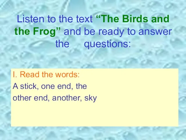 Listen to the text “The Birds and the Frog” and be