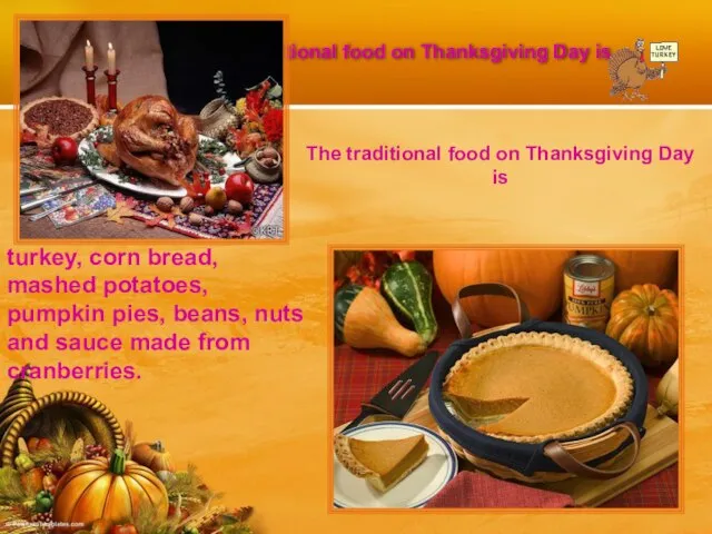 The traditional food on Thanksgiving Day is The traditional food on