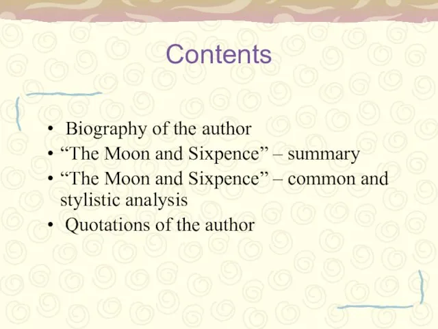 Contents Biography of the author “The Moon and Sixpence” – summary