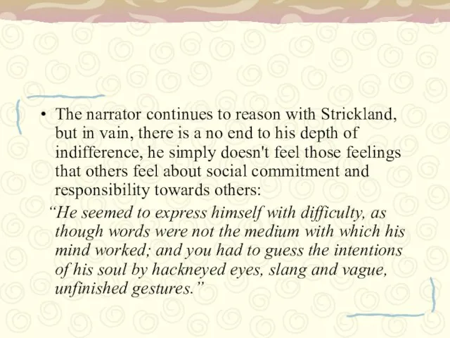 The narrator continues to reason with Strickland, but in vain, there