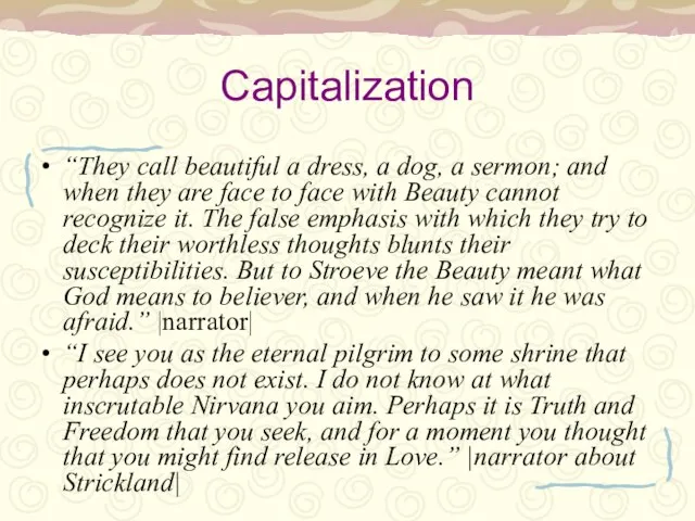 Capitalization “They call beautiful a dress, a dog, a sermon; and