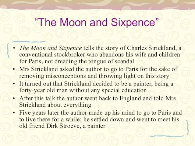 The Moon and Sixpence tells the story of Charles Strickland, a