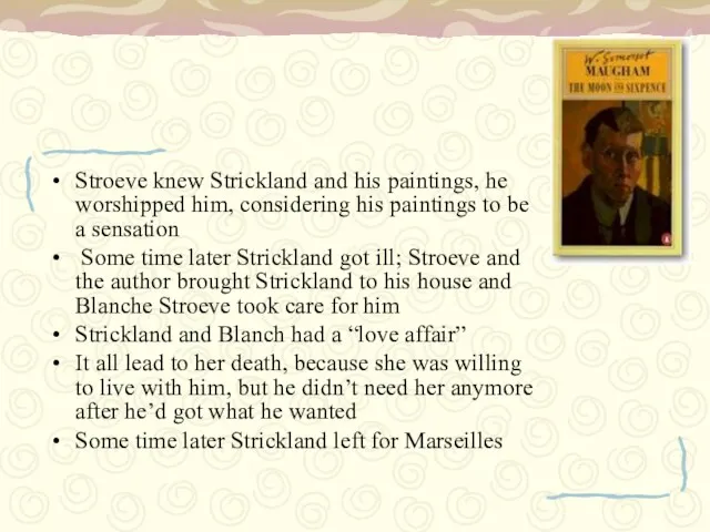 Stroeve knew Strickland and his paintings, he worshipped him, considering his