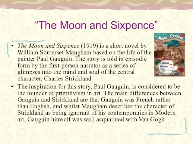 “The Moon and Sixpence” The Moon and Sixpence (1919) is a