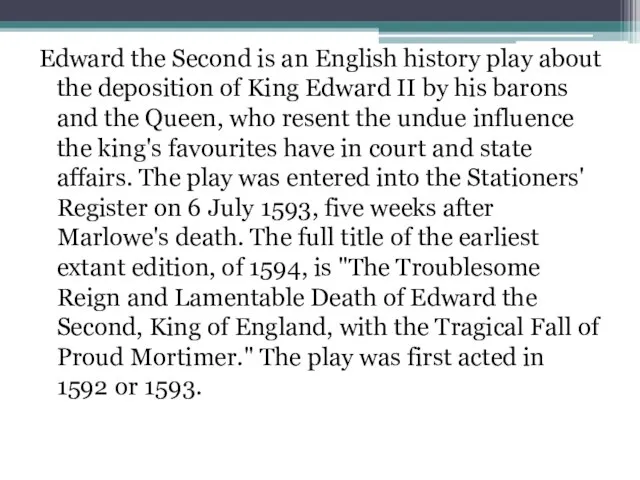 Edward the Second is an English history play about the deposition