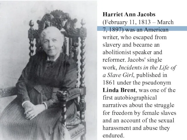 Harriet Ann Jacobs (February 11, 1813 – March 7, 1897) was