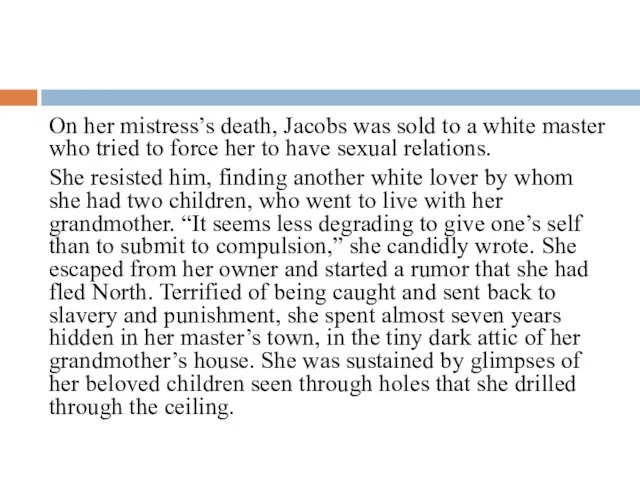 On her mistress’s death, Jacobs was sold to a white master