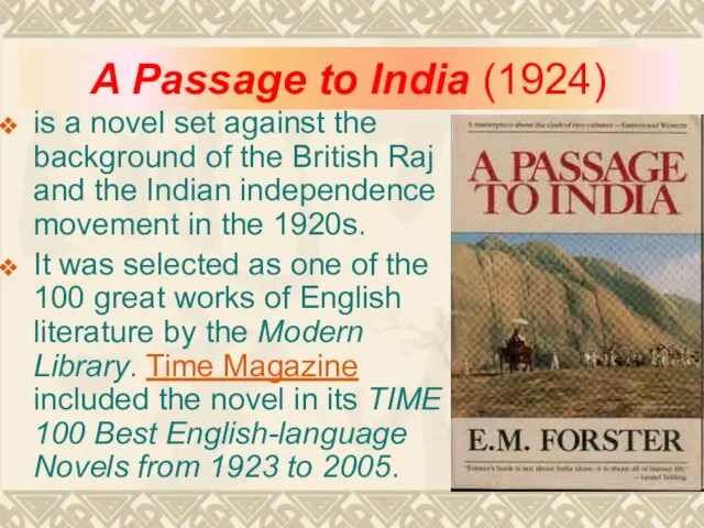 A Passage to India (1924) is a novel set against the