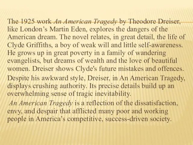 The 1925 work An American Tragedy by Theodore Dreiser, like London’s