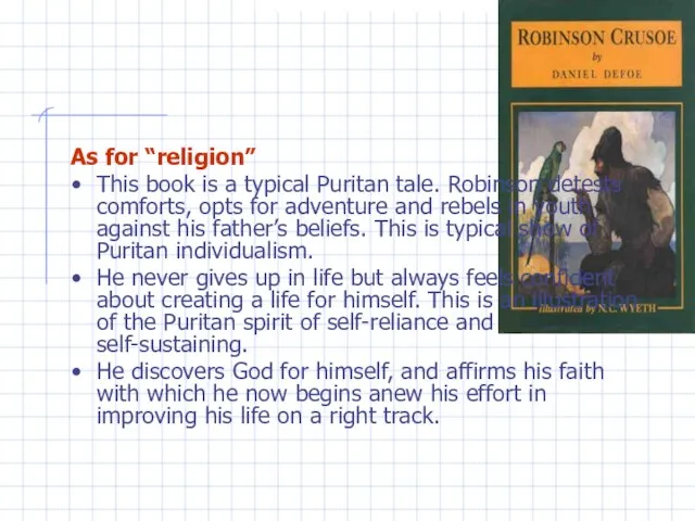 As for “religion” This book is a typical Puritan tale. Robinson