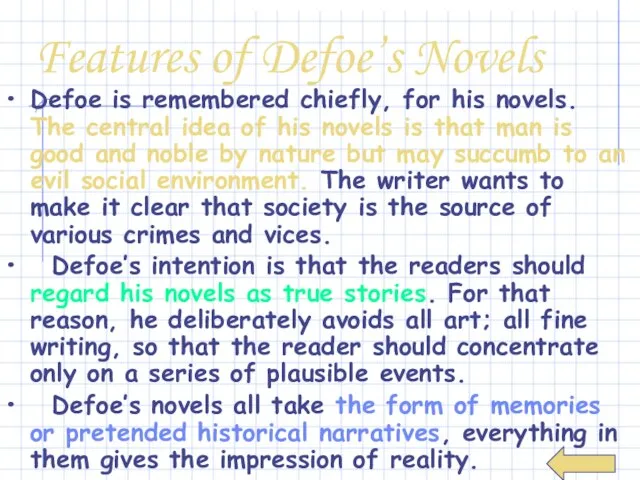 Features of Defoe’s Novels Defoe is remembered chiefly, for his novels.