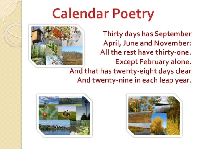 Calendar Poetry Thirty days has September April, June and November: All