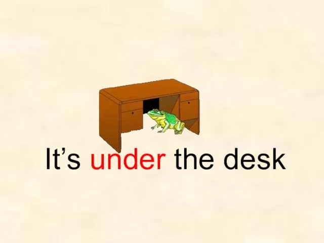 It’s under the desk