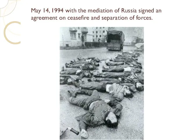 May 14, 1994 with the mediation of Russia signed an agreement